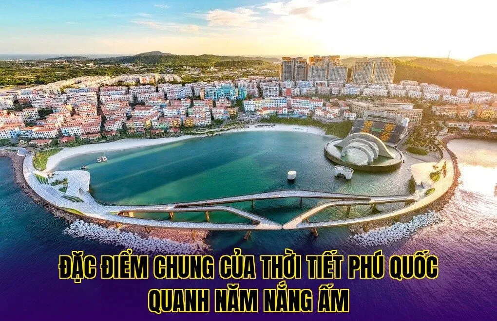 đặc điểm chung của thời tiết phú quốc quanh năm nắng ấm