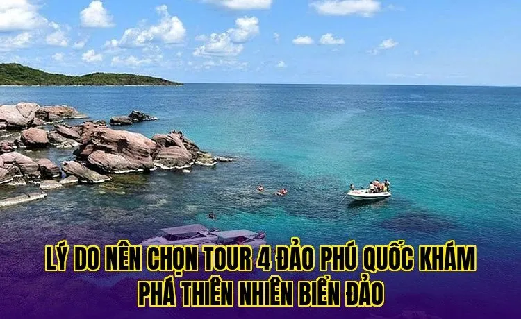 lý do nên chọn tour 4 đảo phú quốc khám phá thiên nhiên biển đảo