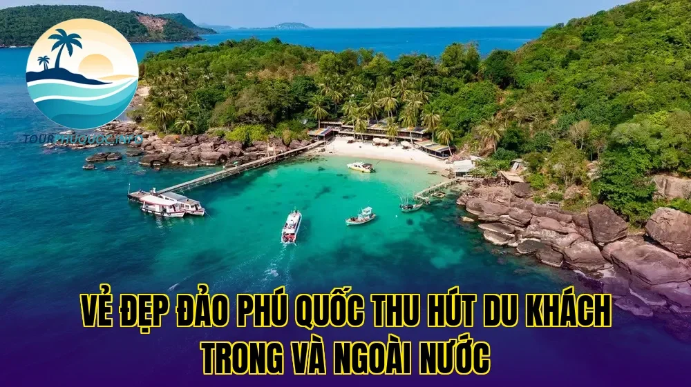Vẻ đẹp đảo Phú Quốc thu hút du khách trong và ngoài nước