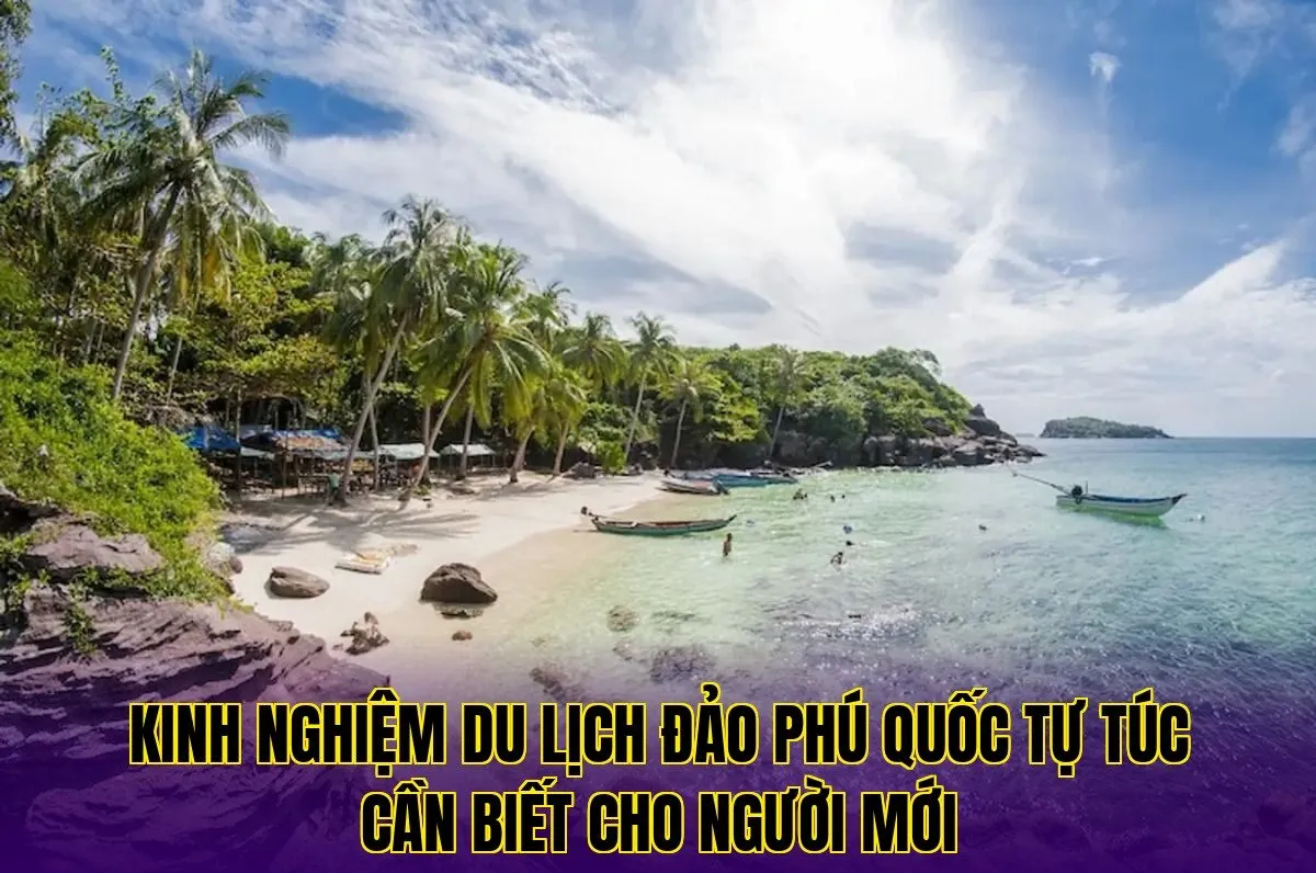 kinh nghiệm du lịch đảo phú quốc tự túc cần biết cho người mới