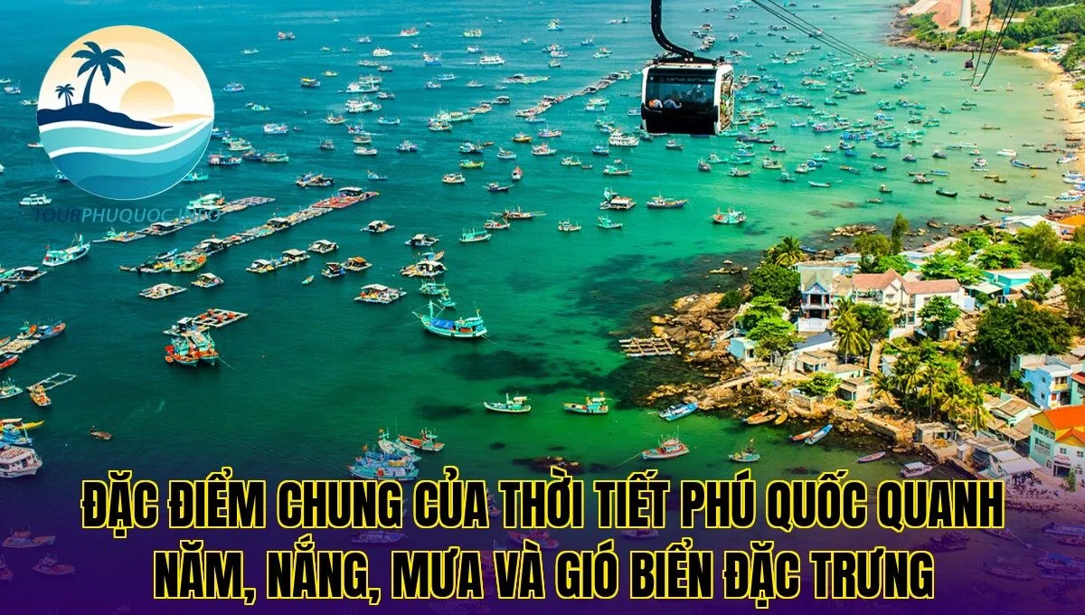 Đặc điểm chung của thời tiết Phú Quốc quanh năm, nắng, mưa và gió biển đặc trưng