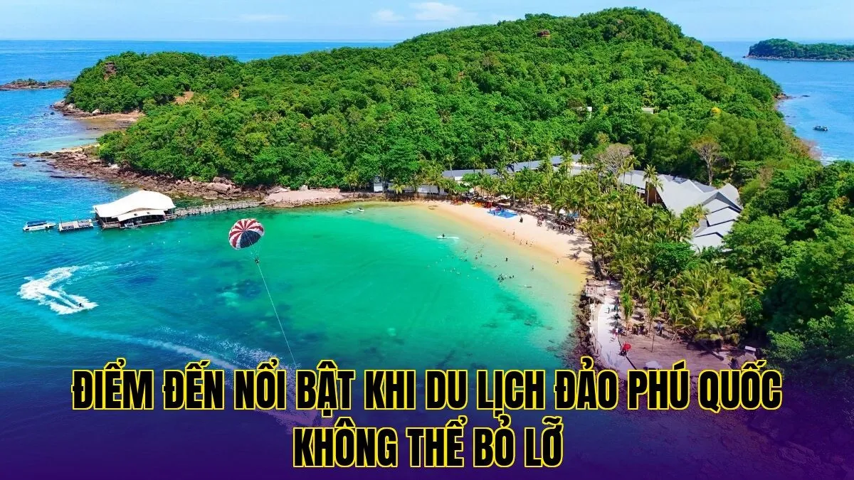 điểm đến nổi bật khi du lịch đảo phú quốc không thể bỏ lỡ
