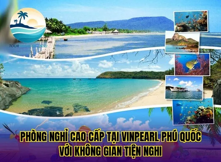 Phòng nghỉ cao cấp tại Vinpearl Phú Quốc với không gian tiện nghi