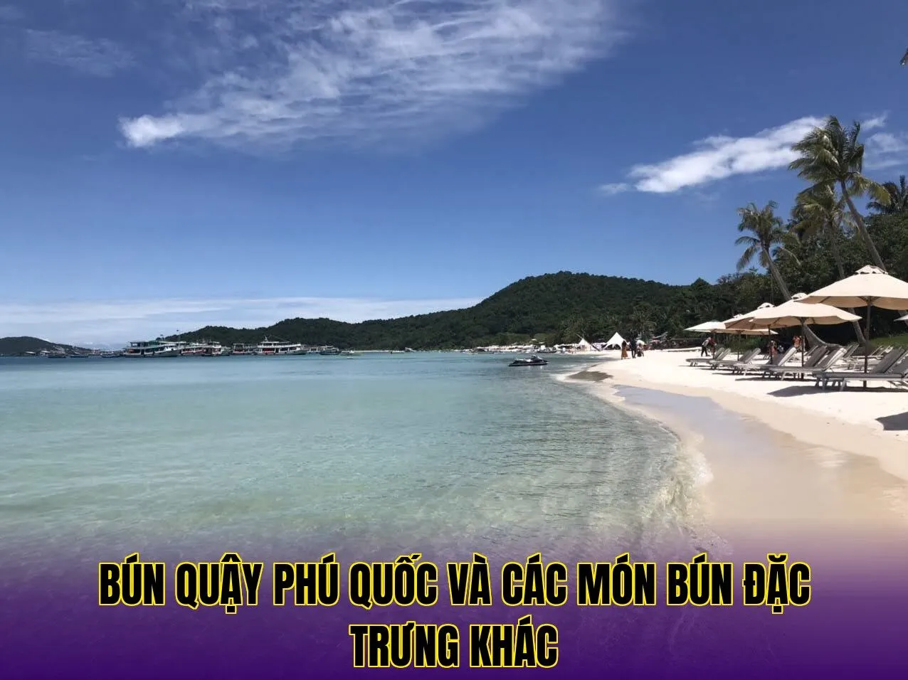 Bún quậy Phú Quốc và các món bún đặc trưng khác