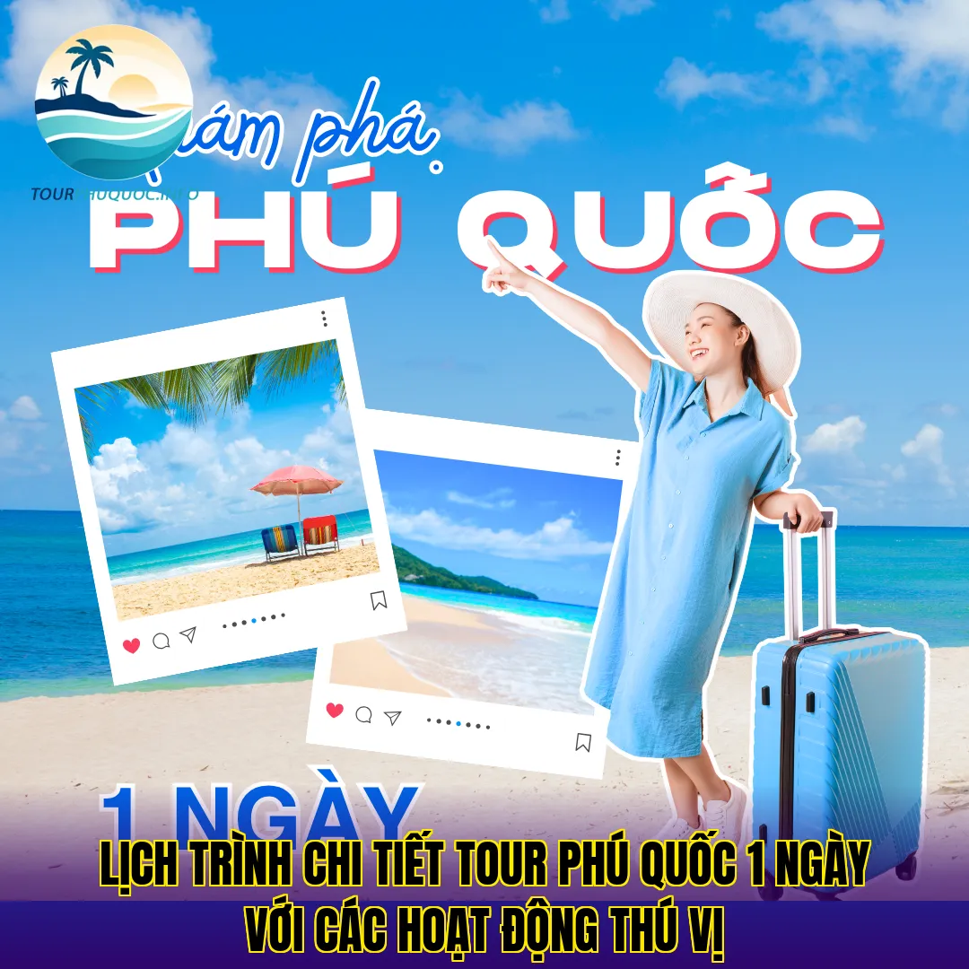 Lịch trình chi tiết tour Phú Quốc 1 ngày với các hoạt động thú vị