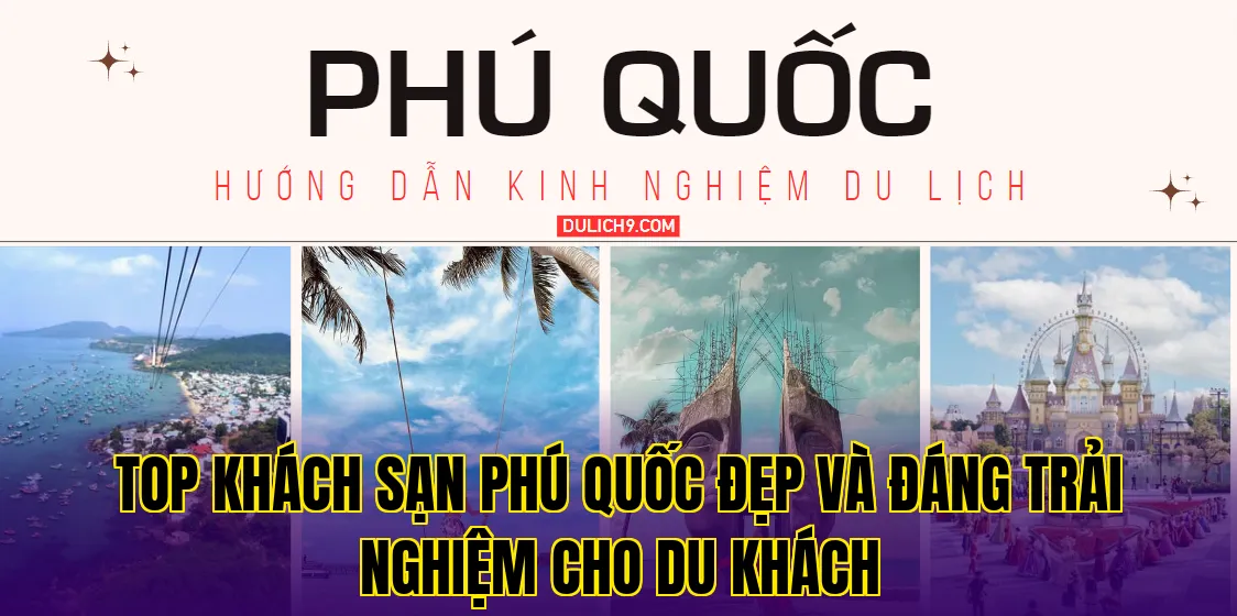 top khách sạn phú quốc đẹp và đáng trải nghiệm cho du khách