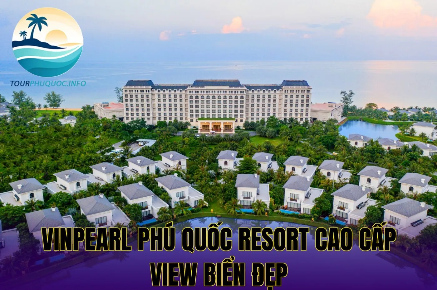 Vinpearl Phú Quốc Resort Cao Cấp View Biển Đẹp
