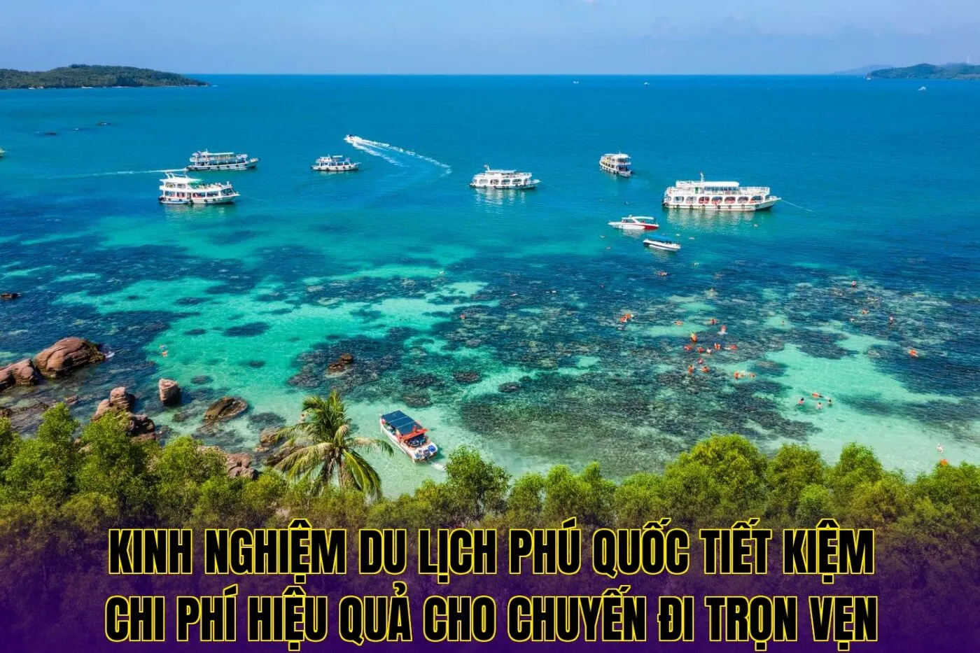 kinh nghiệm du lịch phú quốc tiết kiệm chi phí hiệu quả cho chuyến đi trọn vẹn