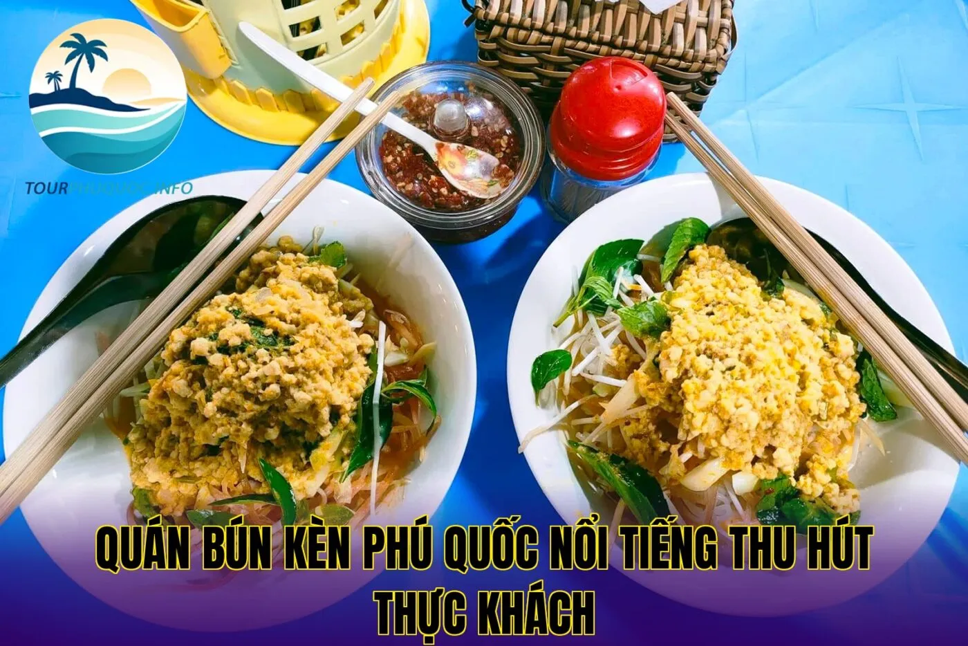 Quán bún kèn Phú Quốc nổi tiếng thu hút thực khách