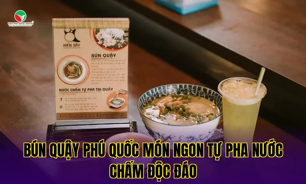 Bún Quậy Phú Quốc Món Ngon Tự Pha Nước Chấm Độc Đáo