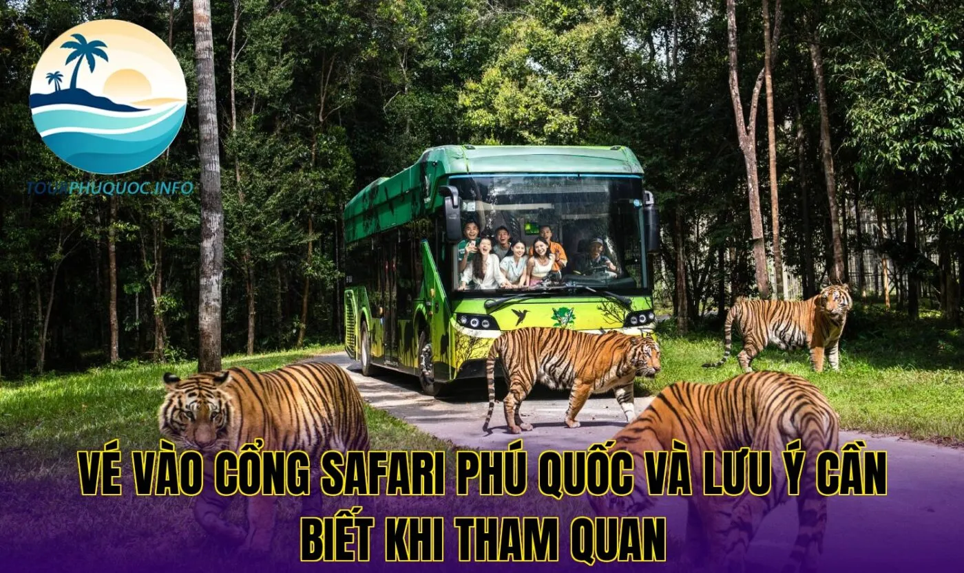 Vé vào cổng Safari Phú Quốc và lưu ý cần biết khi tham quan