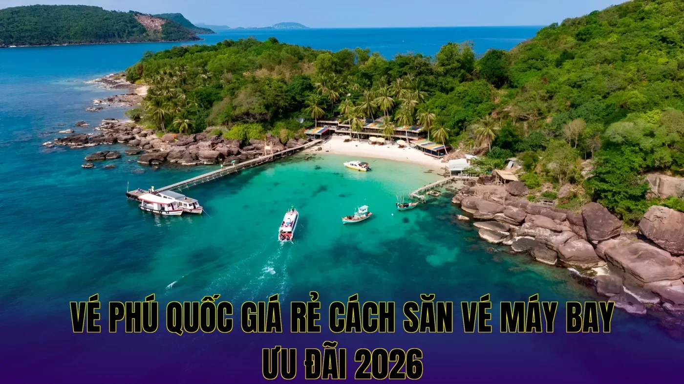 Vé Phú Quốc Giá Rẻ Cách Săn Vé Máy Bay Ưu Đãi 2026