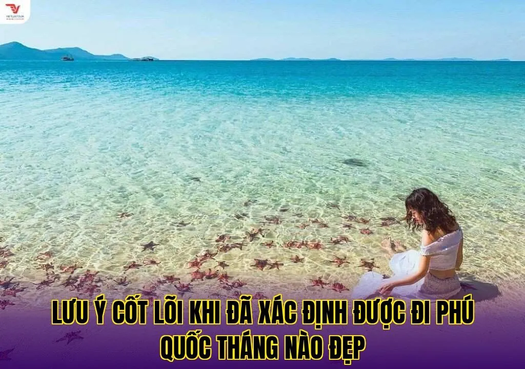 Lưu ý cốt lõi khi đã xác định được đi Phú Quốc tháng nào đẹp