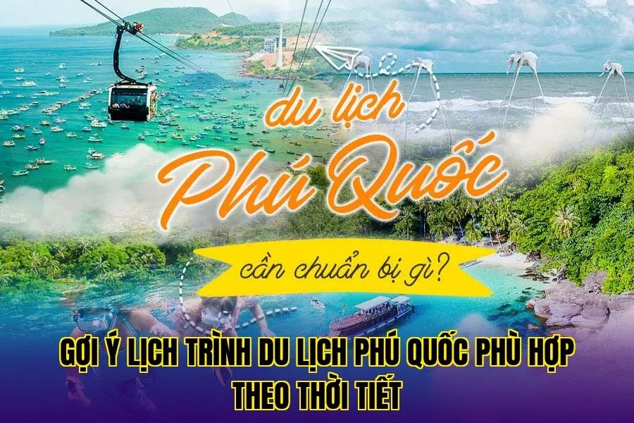 gợi ý lịch trình du lịch phú quốc phù hợp theo thời tiết
