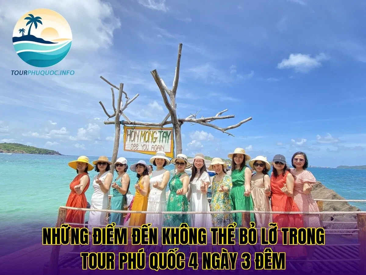 Những điểm đến không thể bỏ lỡ trong tour Phú Quốc 4 ngày 3 đêm