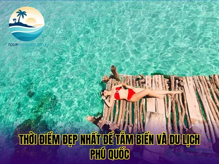 Thời điểm đẹp nhất để tắm biển và du lịch Phú Quốc