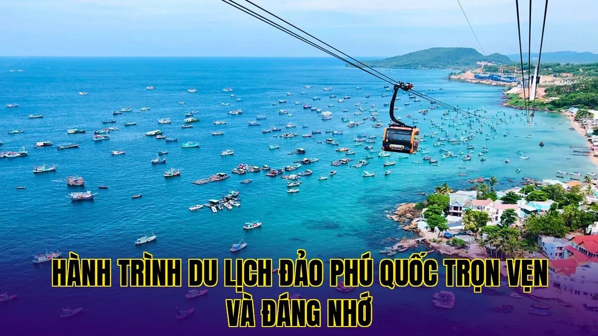 hành trình du lịch đảo phú quốc trọn vẹn và đáng nhớ