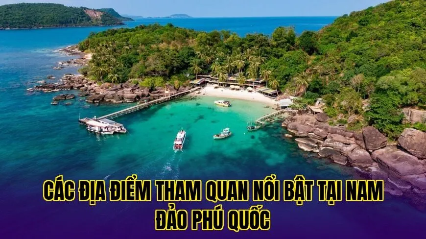 các địa điểm tham quan nổi bật tại nam đảo phú quốc