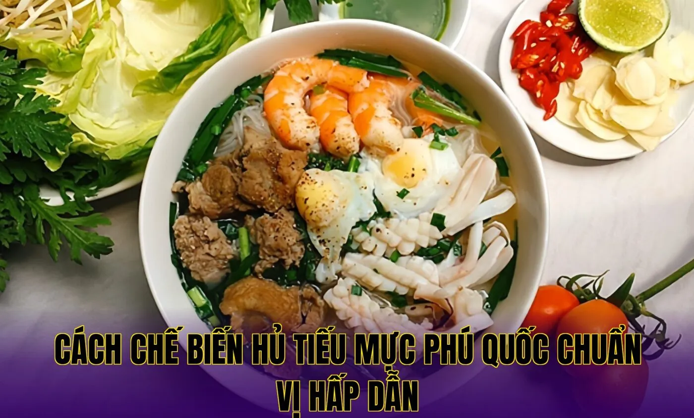 Cách chế biến hủ tiếu mực Phú Quốc chuẩn vị hấp dẫn