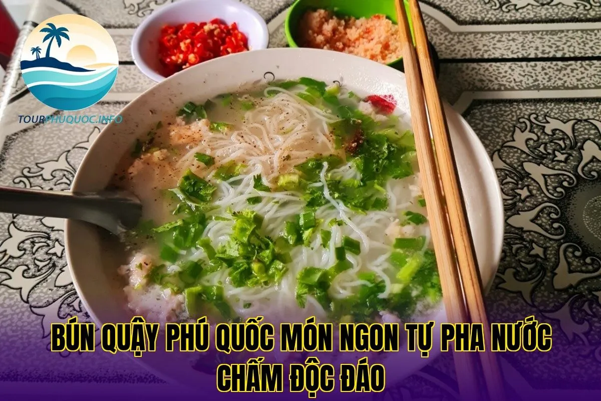 Bún Quậy Phú Quốc Món Ngon Tự Pha Nước Chấm Độc Đáo