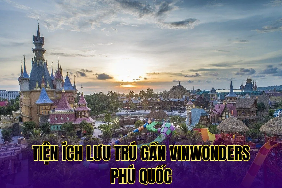 Tiện ích lưu trú gần VinWonders Phú Quốc