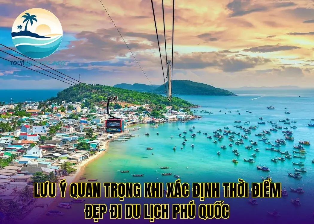 Lưu ý quan trọng khi xác định thời điểm đẹp đi du lịch Phú Quốc