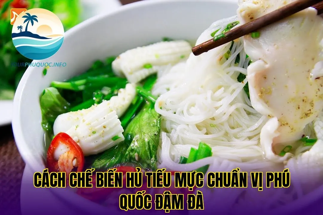 Cách chế biến hủ tiếu mực chuẩn vị Phú Quốc đậm đà