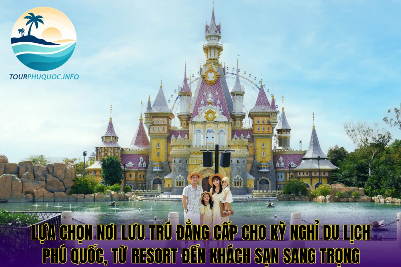 Lựa chọn nơi lưu trú đẳng cấp cho kỳ nghỉ du lịch Phú Quốc, từ resort đến khách sạn sang trọng
