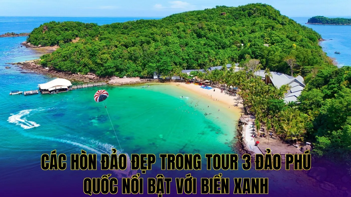 các hòn đảo đẹp trong tour 3 đảo phú quốc nổi bật với biển xanh