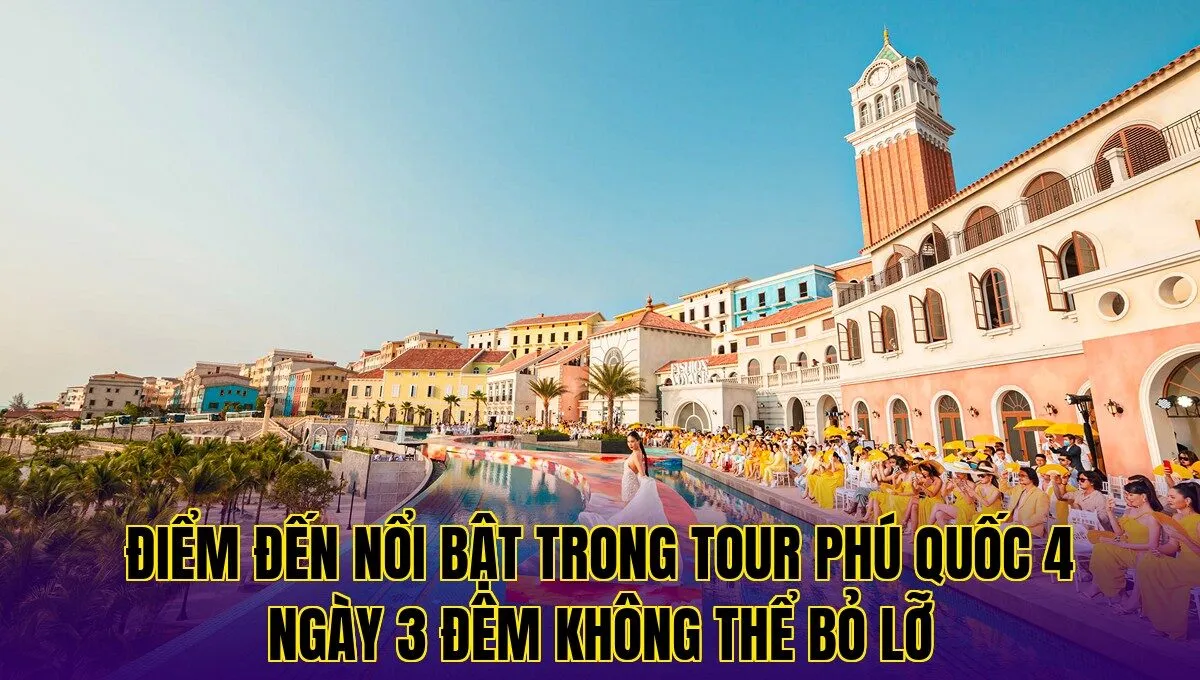 điểm đến nổi bật trong tour phú quốc 4 ngày 3 đêm không thể bỏ lỡ