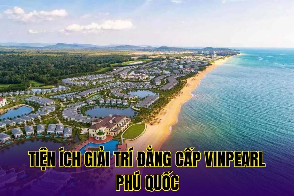Tiện ích giải trí đẳng cấp Vinpearl Phú Quốc