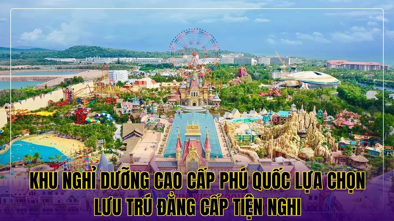 khu nghỉ dưỡng cao cấp phú quốc lựa chọn lưu trú đẳng cấp tiện nghi