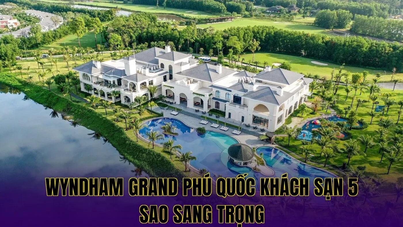Wyndham Grand Phú Quốc Khách Sạn 5 Sao Sang Trọng