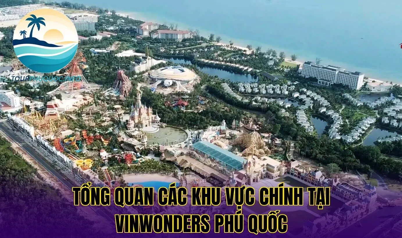 Tổng quan các khu vực chính tại VinWonders Phú Quốc